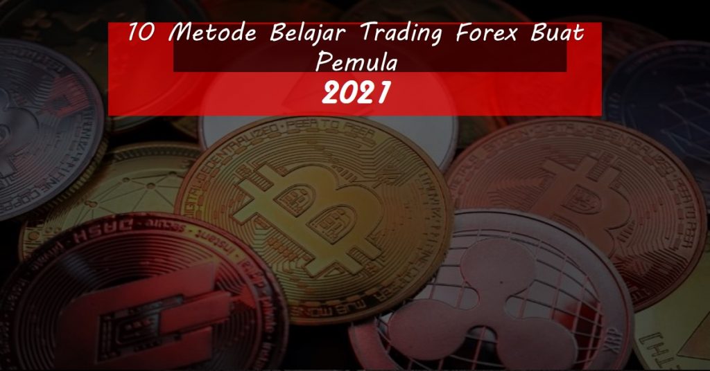 10 Metode Belajar Trading Forex Buat Pemula