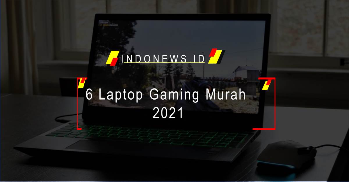 6 Laptop Gaming Murah 2021