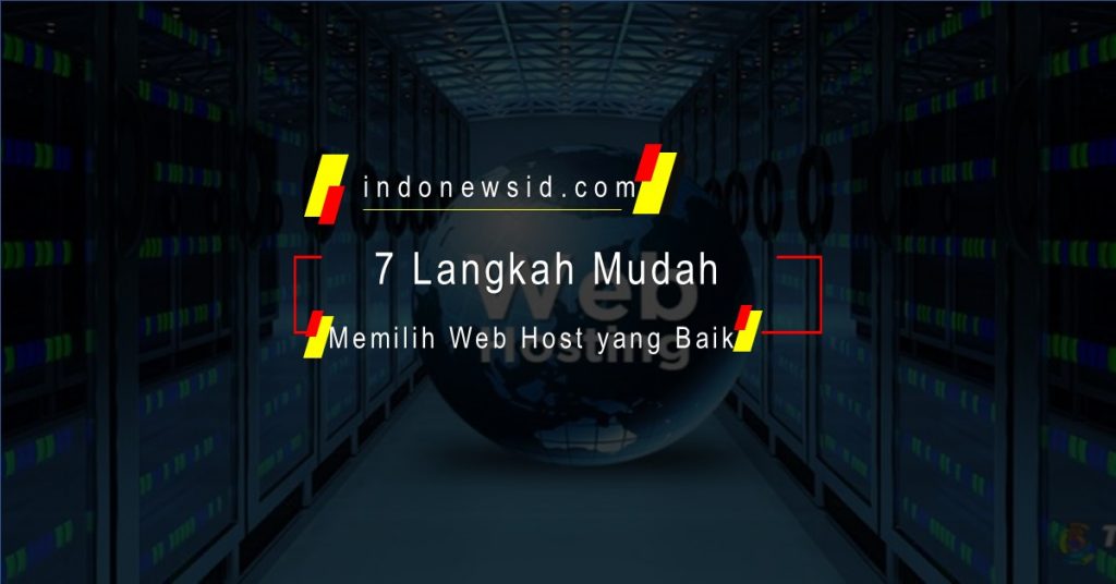 7 Langkah Mudah Memilih Web Host yang Baik