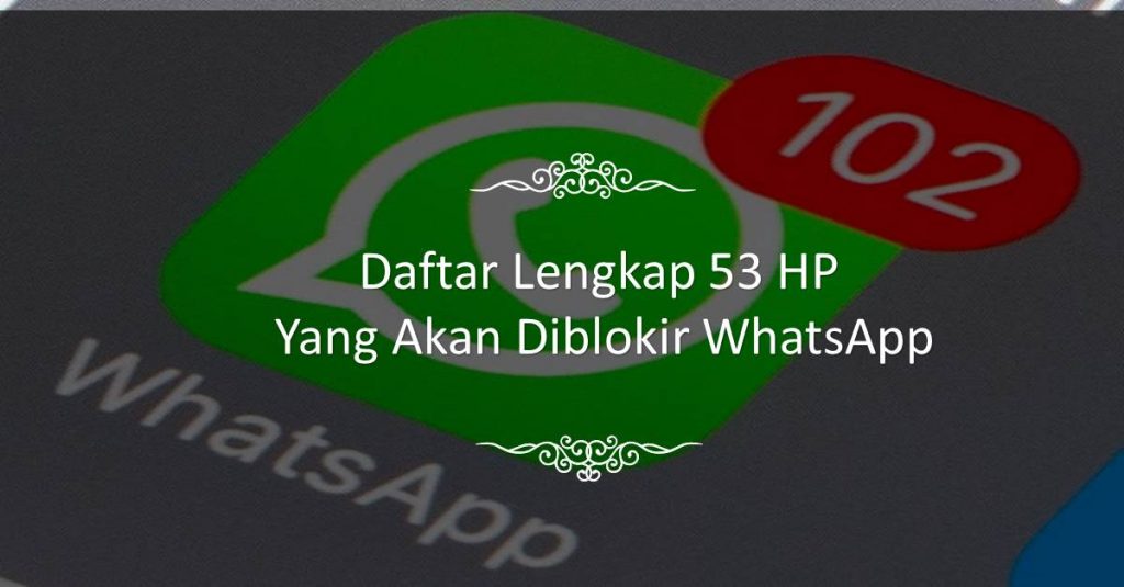 Daftar Lengkap 53 HP Yang Akan Diblokir WhatsApp