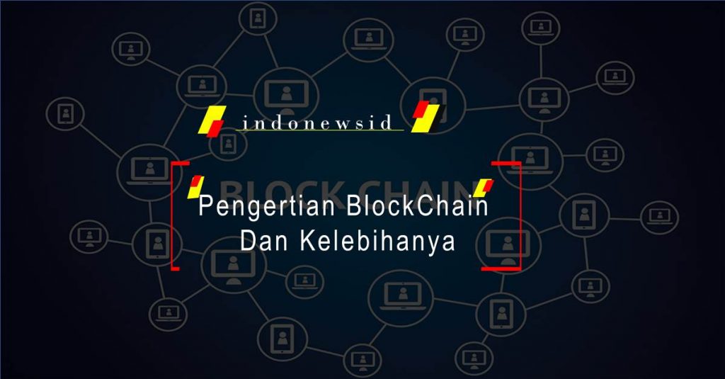 Pengertian BlockChain Dan Kelebihanya