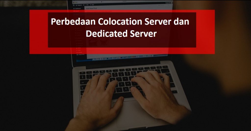 Perbedaan Colocation Server dan Dedicated Server