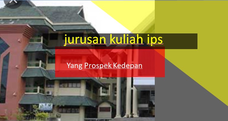 jurusan kuliah ips